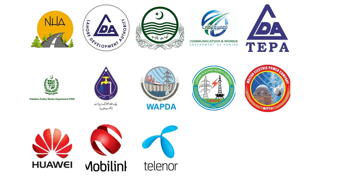 Our clients: NHA, LDA, Government of Punjab, Communication & Works, TEPA, Pak PWD, Public Health Engineering, WAPDA, LESCO, MEPCO, Huawei, Mobilink, Telenor
